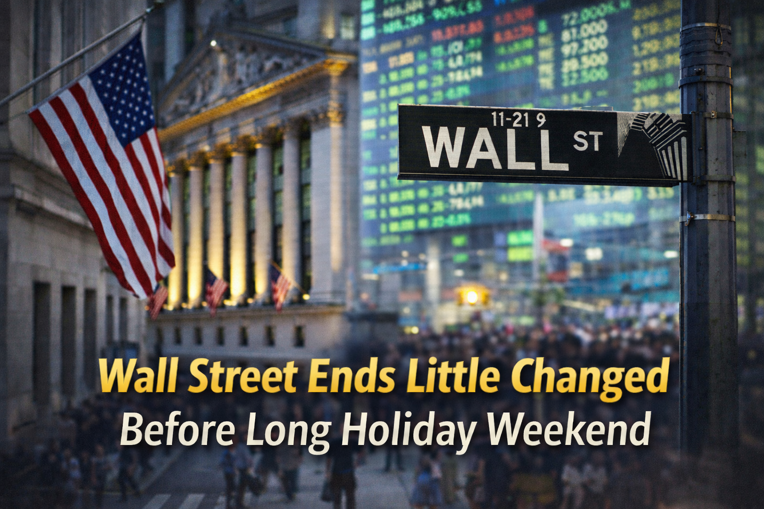 US Markets Close Flat as Investors Turn Cautious Before Long Weekend